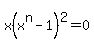 x%28x%5En+-+1%29%5E2+=+0
