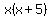 x%28x+%2B+5%29