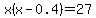 x%28x-0.4%29=27