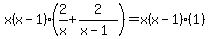 x%28x-1%29%282%2Fx%2B2%2F%28x-1%29%29=x%28x-1%29%281%29