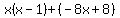 x%28x-1%29%2B%28-8x%2B8%29