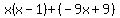 x%28x-1%29%2B%28-9x%2B9%29