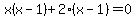 x%28x-1%29%2B2%28x-1%29=0