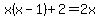 x%28x-1%29%2B2+=+2x