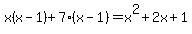 x%28x-1%29%2B7%28x-1%29=x%5E2%2B2x%2B1
