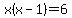 x%28x-1%29=6