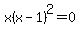 x%28x-1%29%5E2=0