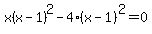 x%28x-1%29%5E2-4%28x-1%29%5E2=0