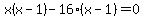 x%28x-1%29-16%28x-+1%29=0