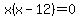 x%28x-12%29=0