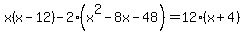 x%28x-12%29-+2%28x%5E2-8x-48%29=12%28x%2B4%29
