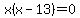 x%28x-13%29=0
