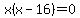 x%28x-16%29=0