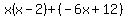 x%28x-2%29%2B%28-6x%2B12%29