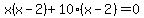 x%28x-2%29%2B10%28x-2%29=0