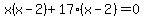 x%28x-2%29%2B17%28x-2%29=0