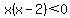x%28x-2%29%3C0