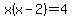 x%28x-2%29=4