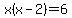 x%28x-2%29=6
