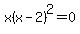 x%28x-2%29%5E2=0