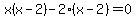 x%28x-2%29-2%28x-2%29=0