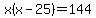 x%28x-25%29=144