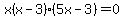 x%28x-3%29%285x-3%29=0