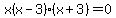 x%28x-3%29%28x%2B3%29=0