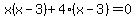 x%28x-3%29%2B4%28x-3%29=0