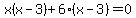 x%28x-3%29%2B6%28x-3%29=0