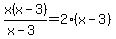 x%28x-3%29%2F%28x-3%29=2%28x-3%29