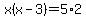 x%28x-3%29=5%2A2