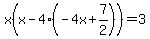 x%28x-4%28-4x%2B7%2F2%29%29=3