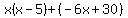 x%28x-5%29%2B%28-6x%2B30%29