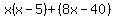 x%28x-5%29%2B%288x-40%29