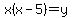 x%28x-5%29=+y