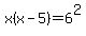 x%28x-5%29+=+6%5E2+