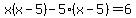 x%28x-5%29-5%28x-5%29=6