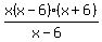 x%28x-6%29%28x%2B6%29%2F%28x-6%29