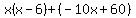 x%28x-6%29%2B%28-10x%2B60%29