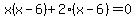 x%28x-6%29%2B2%28x-6%29=0