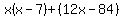 x%28x-7%29%2B%2812x-84%29