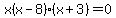 x%28x-8%29%28x%2B3%29=0