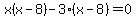 x%28x-8%29-3%28x-8%29=0