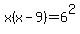 x%28x-9%29=6%5E2