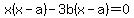 x%28x-a%29-3b%28x-a%29=0
