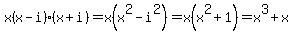 x%28x-i%29%28x%2Bi%29=x%28x%5E2-i%5E2%29=x%28x%5E2%2B1%29=x%5E3%2Bx