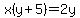 x%28y%2B5%29=2y