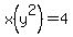 x%28y%5E2%29=4