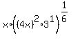 x%2A%28%284x%29%5E2%2A3%5E1%29%5E%281%2F6%29